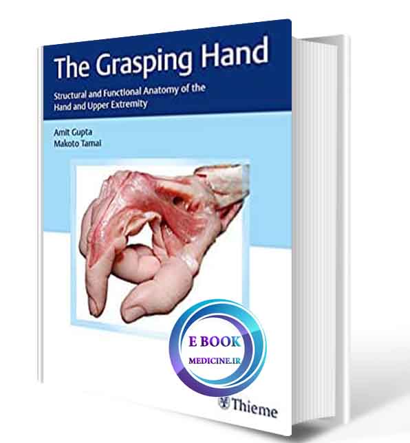 دانلود کتاب The Grasping Hand: Structural and Functional Anatomy of the Hand and Upper Extremity 1st 2020(ORIGINAL PDF)